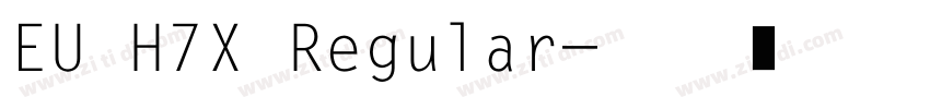 EU H7X Regular字体转换